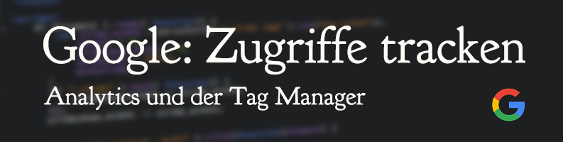 Google Analytics und Google Tag Manager